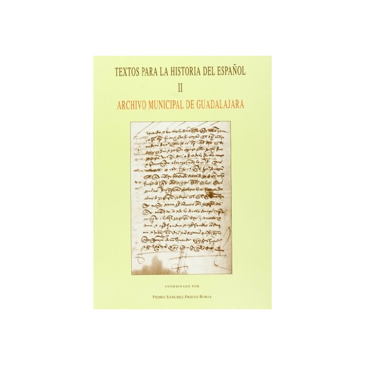 TEXTOS PARA LA HISTORIA DEL ESPAÑOL II. ARCHIVO MUNICIPAL DE GUADALAJARA.